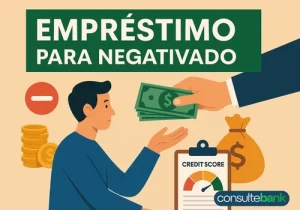 Empréstimo para negativado: Como conquistar crédito - Consulte Bank