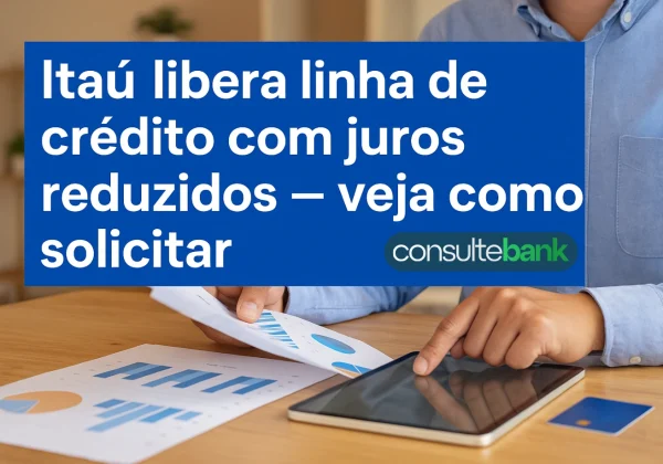 Juros reduzidos Itaú: Como solicitar sua linha de crédito - Consulte Bank