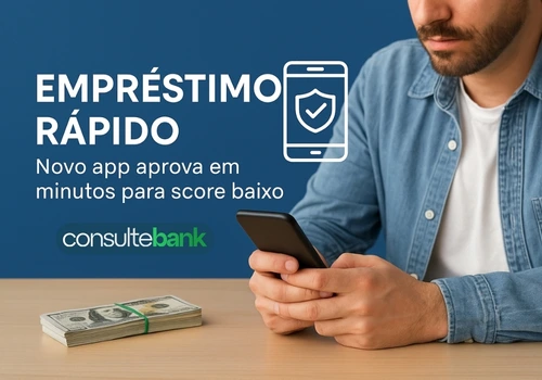 Empréstimo Rápido: App Aprova em minutos para Score baixo - Consulte Bank