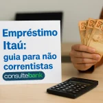 Empréstimo Itaú: Guia para não correntistas - Consulte Bank
