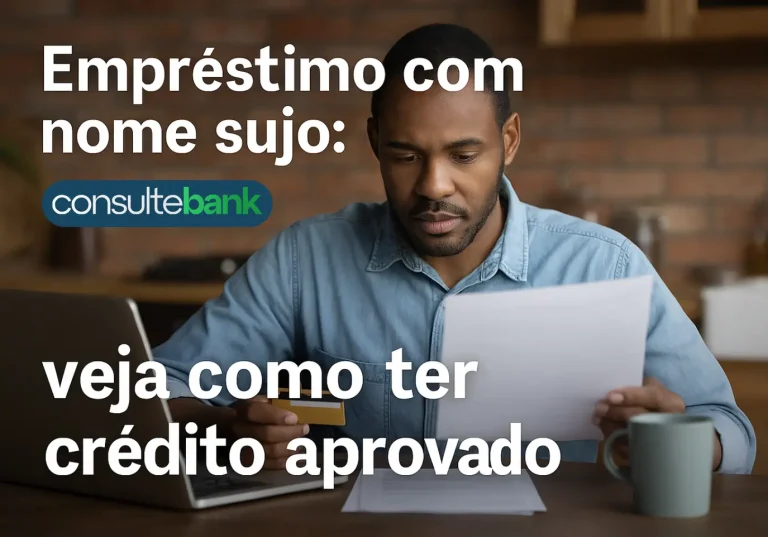 Empréstimo com nome sujo: veja como ter crédito aprovado - Consulte Bank