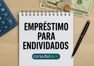 Empréstimo para Endividados: veja como simular o valor disponível - Consulte Bank