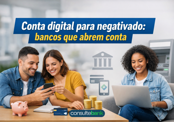Conta digital para negativado: bancos que abrem conta - Consulte Bank
